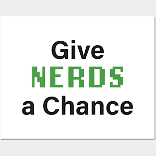 Give Nerds a Chance Posters and Art